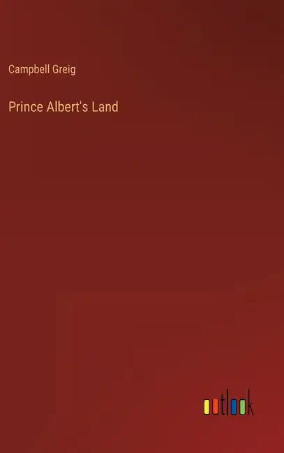 Prince Albert's Land - Hardcover