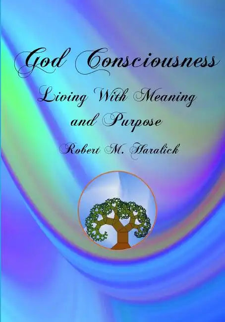 God Consciousness: Living With Meaning and Purpose - Paperback