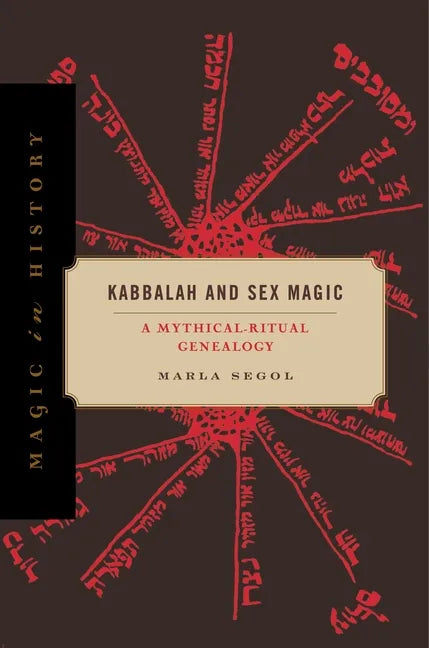 Kabbalah and Sex Magic: A Mythical-Ritual Genealogy - Paperback