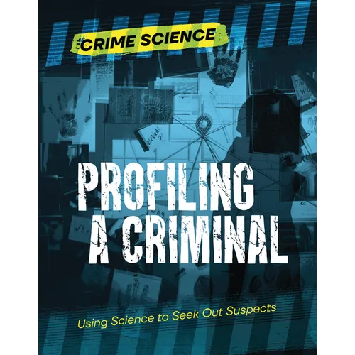 Profiling a Criminal: Using Science to Seek Out Suspects - Paperback