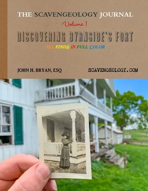 The Scavengeology Journal, Volume 1 Discovering Byrnside's Fort - Paperback