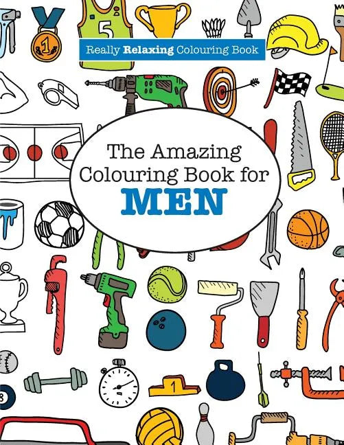 The Amazing Colouring Book for MEN (A Really RELAXING Colouring Book) - Paperback