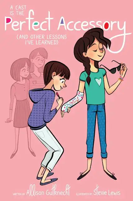 A Cast Is the Perfect Accessory: (And Other Lessons I've Learned) - Paperback