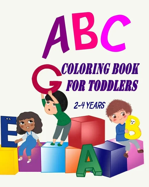 ABC Coloring Book For Toddlers 2-4 Years: Toddler Coloring Book Learn Letters Numbers, Early Learning 2 Years Old - Paperback