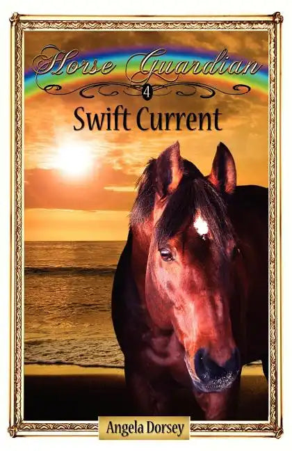 Swift Current: Sometimes Horses Need a Little Magic - Paperback