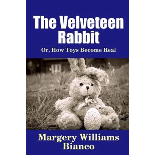 The Velveteen Rabbit: Or, How Toys Become Real - Paperback