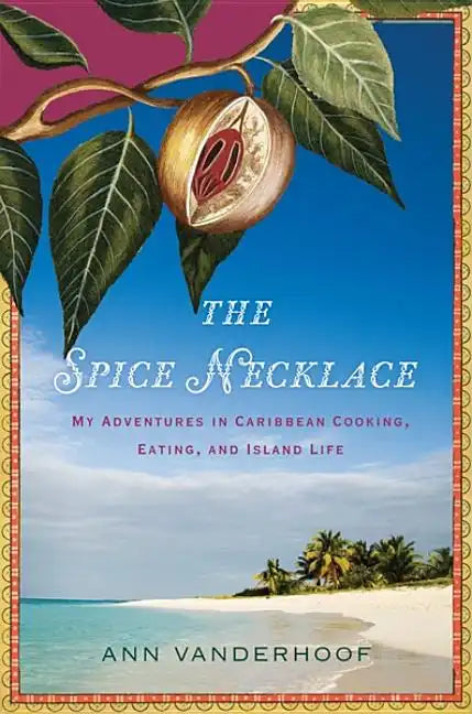 The Spice Necklace: My Adventures in Caribbean Cooking, Eating, and Island Life - Paperback