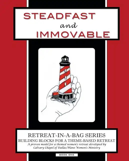 Retreat-In-A-Bag Series (Book 1): Steadfast and Immovable - Paperback