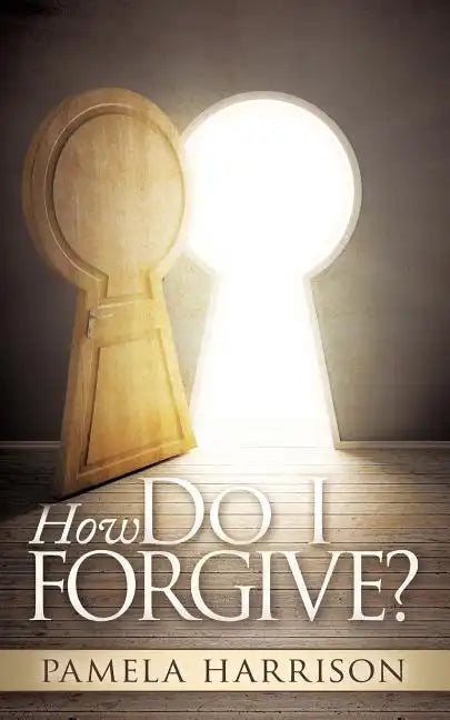 How Do I Forgive? - Paperback