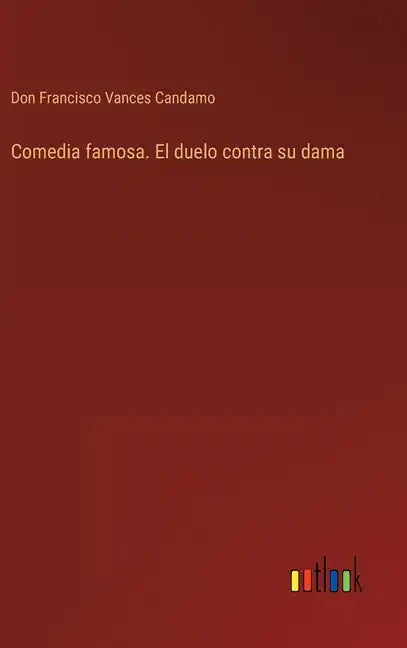 Comedia famosa. El duelo contra su dama - Hardcover