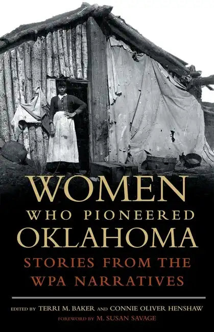 Women Who Pioneered Oklahoma: Stories from the Wpa Narratives - Paperback
