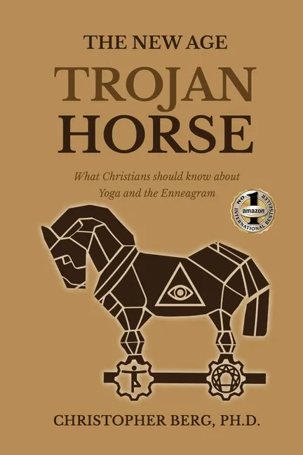 The New Age Trojan Horse: What Christians Should Know About Yoga And The Enneagram - Paperback