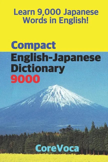 Compact English-Japanese Dictionary 9000: How to Learn Essential Japanese Vocabulary in English Alphabet for School, Exam, and Business - Paperback