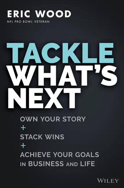 Tackle What's Next: Own Your Story, Stack Wins, and Achieve Your Goals in Business and Life - Hardcover