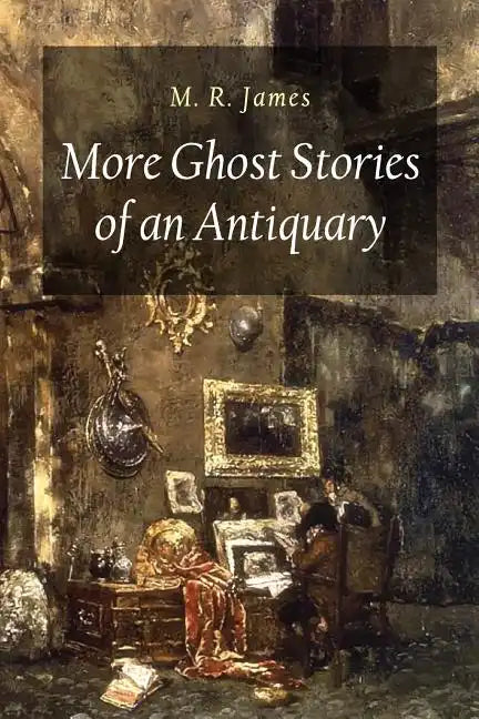 More Ghost Stories of an Antiquary - Paperback