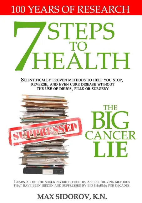 7 Steps to Health - The Big Cancer Lie - Paperback