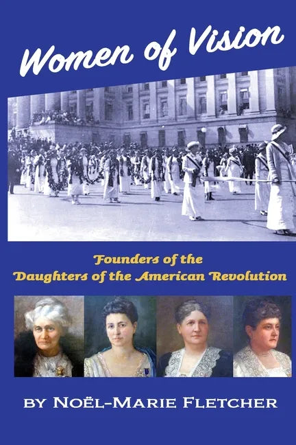Women of Vision: Founders of the Daughters of the American Revolution - Paperback