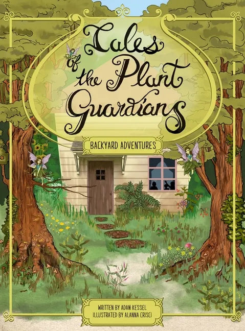 Tales of the Plant Guardians: Backyard Adventures - Hardcover