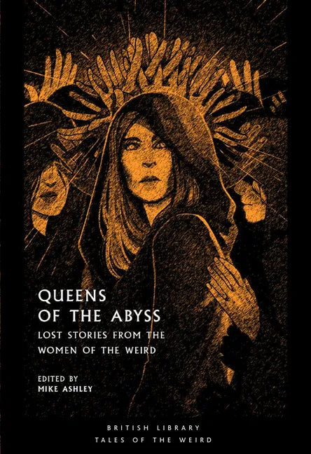 Queens of the Abyss: Lost Stories from the Women of the Weird - Paperback
