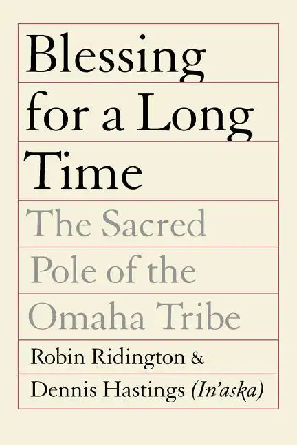 Blessing for a Long Time: The Sacred Pole of the Omaha Tribe - Paperback