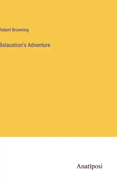 Balaustion's Adventure - Hardcover