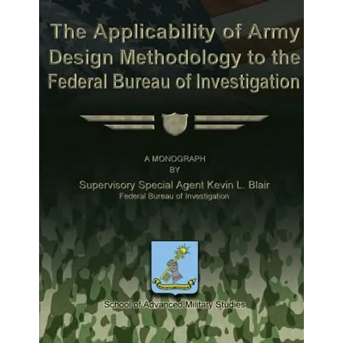 The Applicability of Army Design Methodology to the Federal Bureau of Investigation - Paperback
