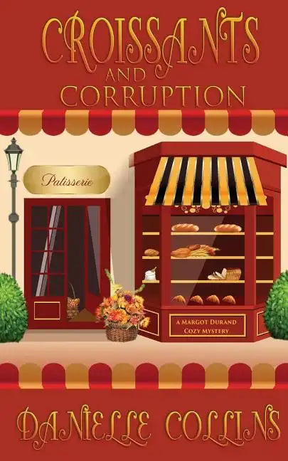 Croissants and Corruption: A Margot Durand Cozy Mystery - Paperback