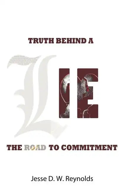 The Truth behind a Lie: The Road to Commitment - Hardcover