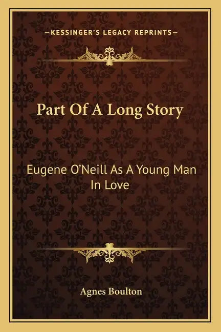 Part Of A Long Story: Eugene O'Neill As A Young Man In Love - Paperback
