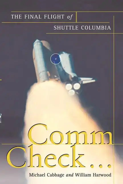 Comm Check...: The Final Flight of Shuttle Columbia - Paperback