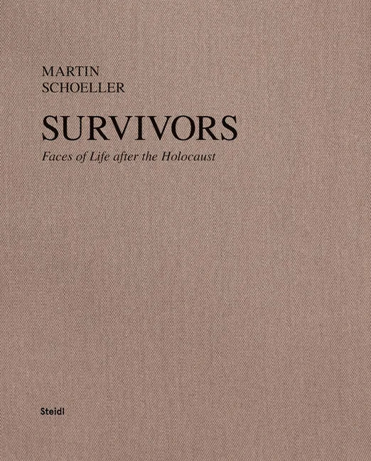 Martin Schoeller: Survivors: Faces of Life After the Holocaust - Hardcover