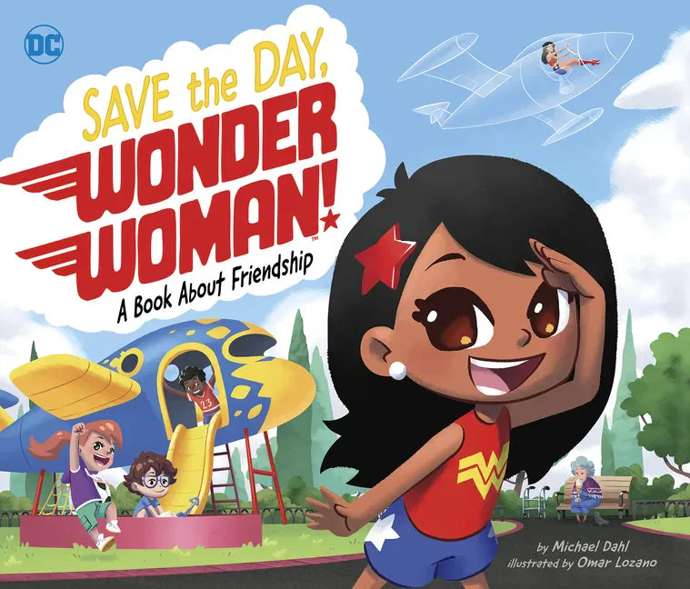 Save the Day, Wonder Woman!: A Book about Friendship - Hardcover