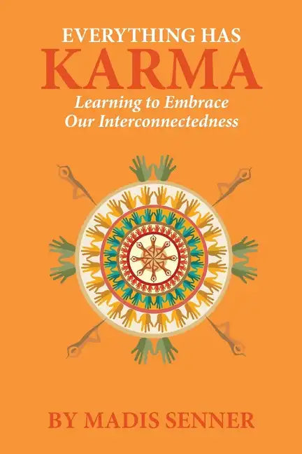 Everything Has Karma: Learning to Embrace Our Interconnectedness - Paperback