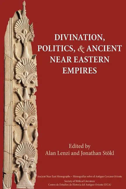 Divination, Politics, and Ancient Near Eastern Empires - Paperback