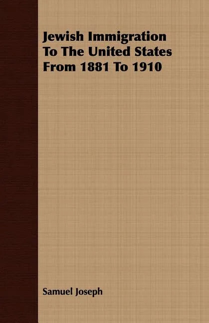 Jewish Immigration To The United States From 1881 To 1910 - Paperback