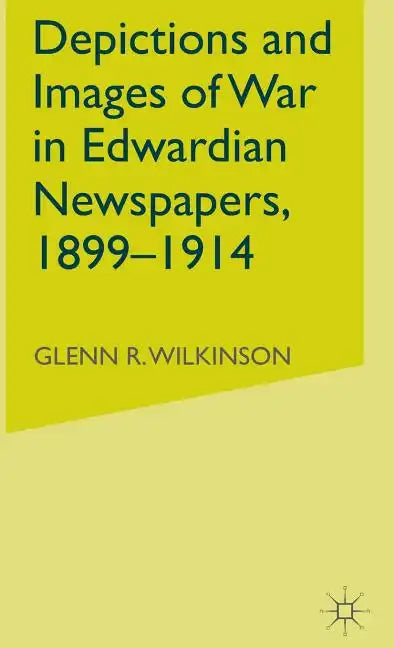 Depictions and Images of War in Edwardian Newspapers, 1899-1914 - Hardcover