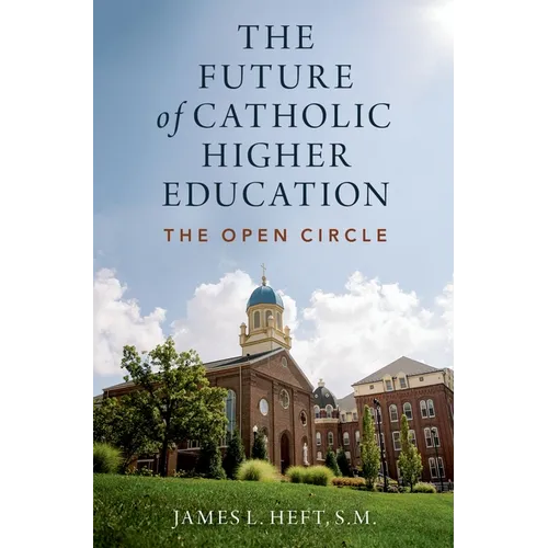 The Future of Catholic Higher Education - Hardcover