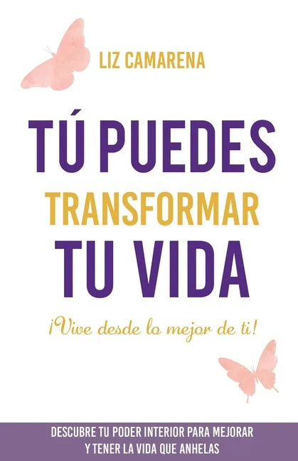 Tú puedes transformar tu vida: ¡Vive desde lo mejor de ti! - Paperback