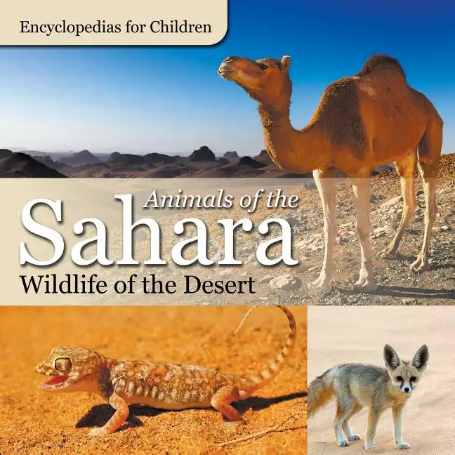 Animals of the Sahara Wildlife of the Desert Encyclopedias for Children - Paperback