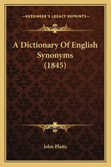 A Dictionary of English Synonyms (1845) - Paperback