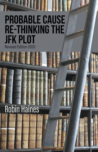 Probable Cause Re-Thinking the JFK Plot - Paperback