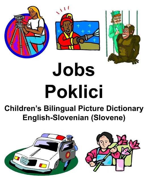 English-Slovenian (Slovene) Jobs/Poklici Children's Bilingual Picture Dictionary - Paperback