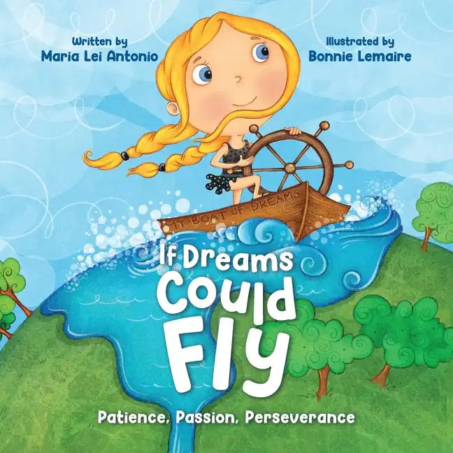 If Dreams Could Fly: Patience, Passion, Perseverance - Paperback