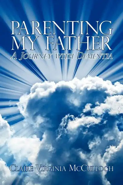 Parenting My Father: A Journey with Dementia - Paperback