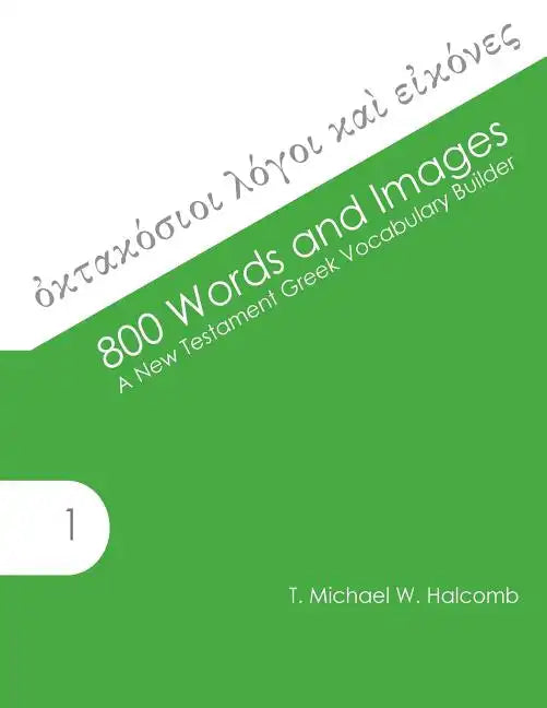 800 Words and Images: A New Testament Greek Vocabulary Builder - Paperback