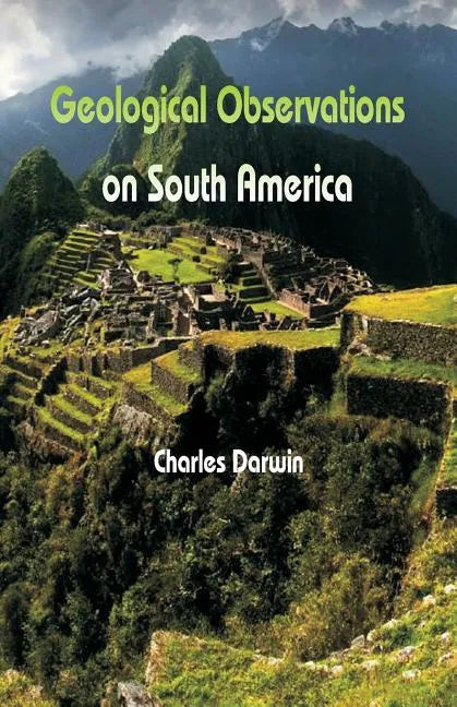 Geological Observations On South America - Paperback