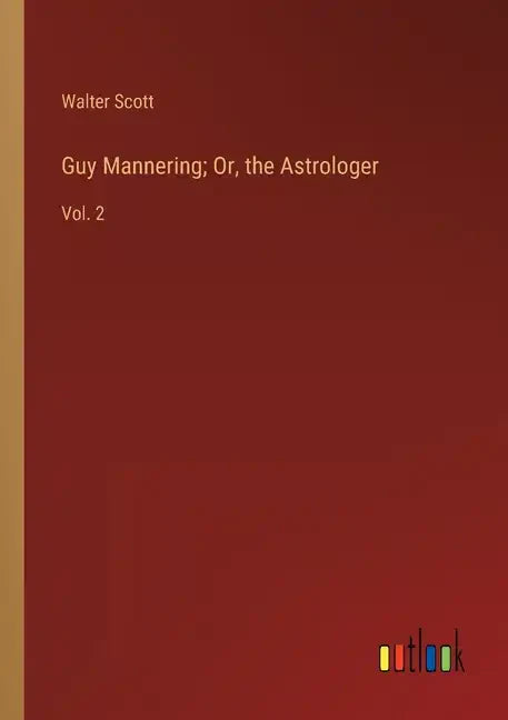 Guy Mannering; Or, the Astrologer: Vol. 2 - Paperback
