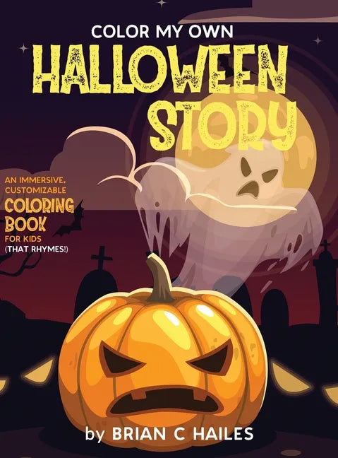 Color My Own Halloween Story: An Immersive, Customizable Coloring Book for Kids (That Rhymes!) - Hardcover