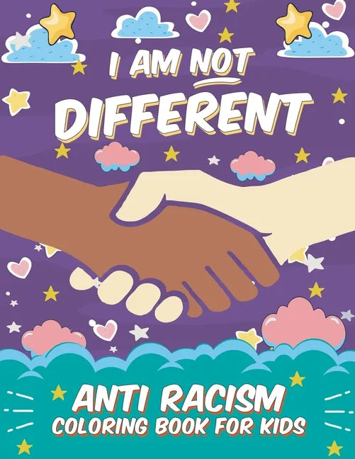 I Am Not Different: Anti Racism Coloring Book for Kids: Anti Racist Children's Book on Diversity with Famous Quotes Large 8.5 x 11 54 Page - Paperback
