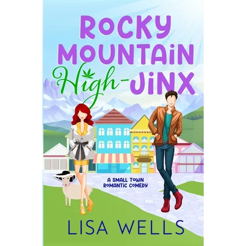 Rocky Mountain High-Jinx: Full-length, grumpy/sunshine small-town romance with laugh-out-loud sexy goodness. - Paperback
